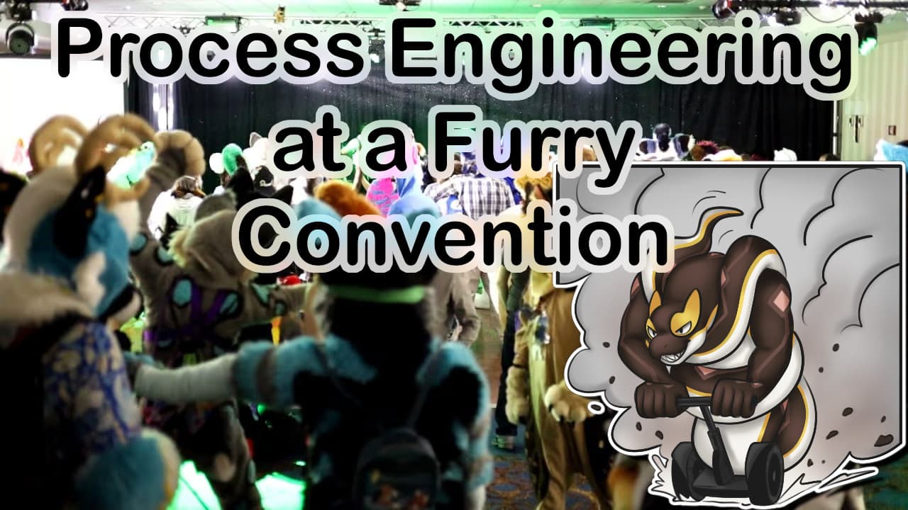 Process Engineering at a Furry Convention
